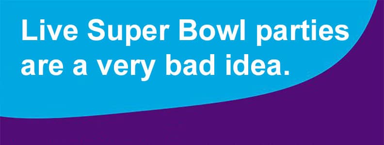 02-03-21-Live-super-bowl-parties-are-a-very-bad-idea