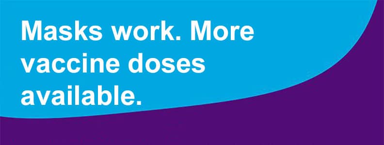 03-24-21_Masks-work.-More-vaccine-doses-available