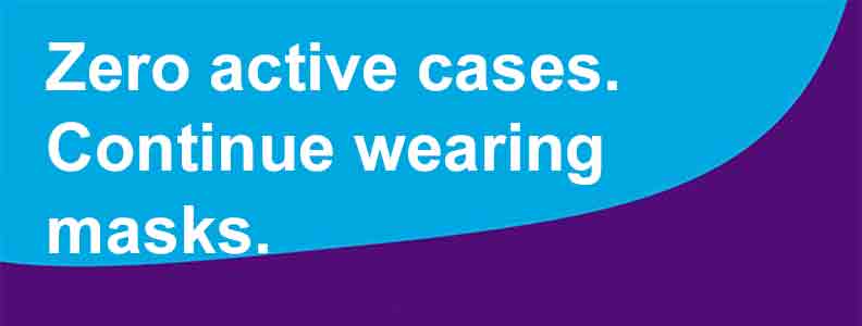 04-14-21-Zero-active-cases-continue-wearing-masks