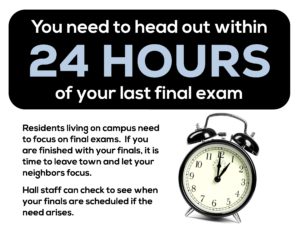 You need to head out within 24 hours of your last final exam