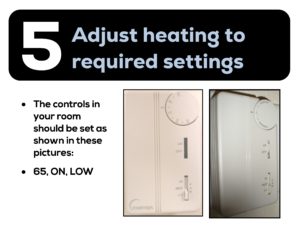 West Campus Suites: Adjust heating to required settings: 65, ON, LOW
