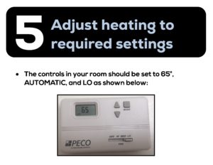 BNB and Dobson Halls: Adjust heating to required setting: Set to 65 degrees, AUTOMATIC, and LO