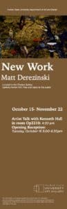 New Work by Matt Derezinski poster, featuring event details and art by the artist